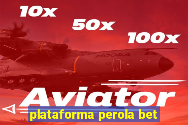 plataforma perola bet